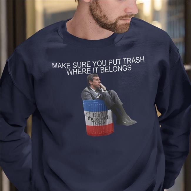 Beto O'Rourke Make Sure You Put Trash Where It Belongs Tee PammsyHere