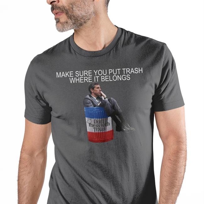 Make Sure You Put Trash Where It Belongs Tee