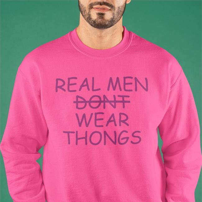 Shirts That Go Hard Merch Real Men Wear Thongs Shirt
