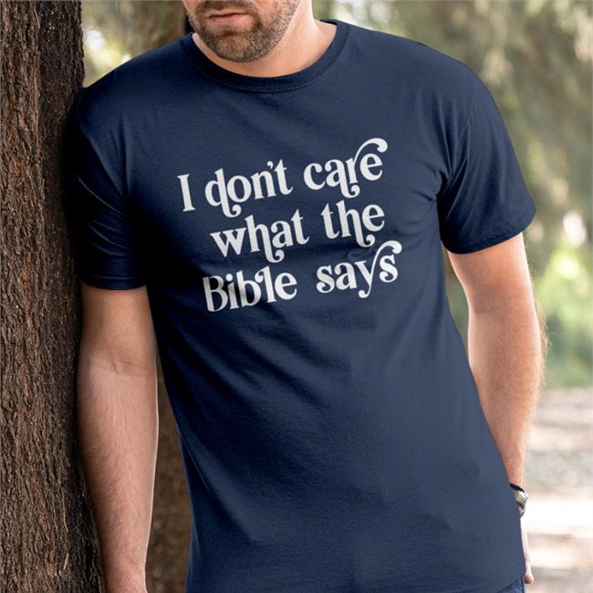 Highnessophelia Kelsey I Don't Care What The Bible Says Shirt