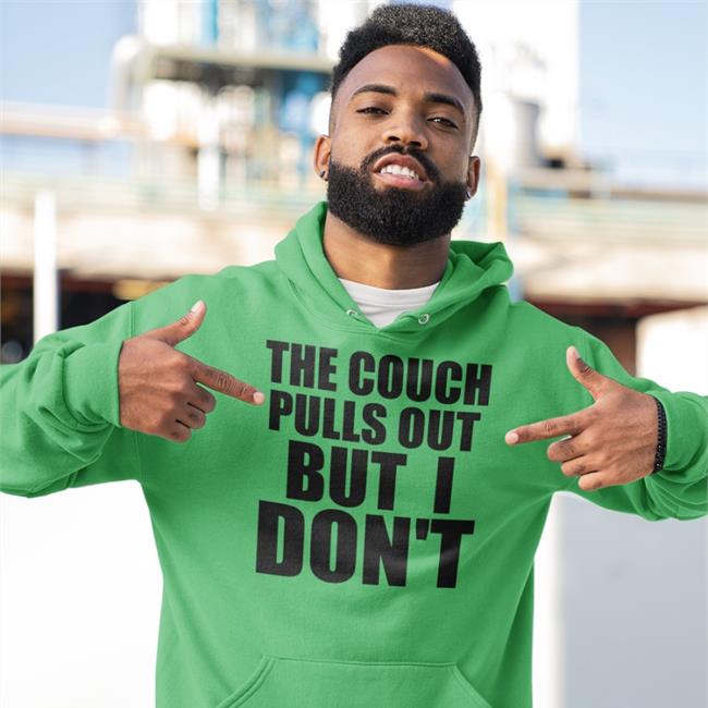 Shirts That Go Hard Merch The Couch Pulls Out But I Don't Tee Shirtsthtgohard