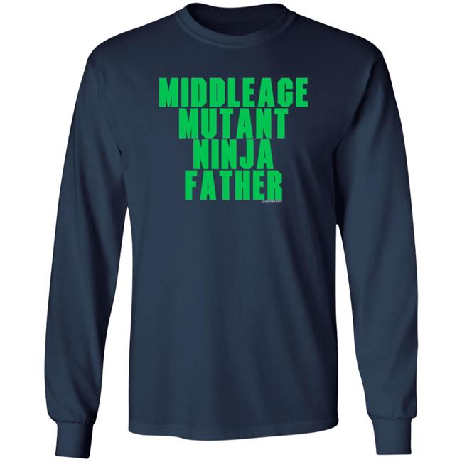 Lake Street Shirts Middle Age Mutant Ninja Father T Shirt J Local Menace Jam Lake Street Shirts Middle Age Mutant Ninja Father T Shirt J Local Menace Jam