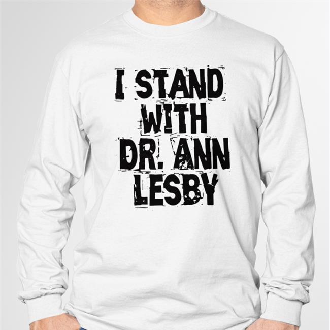 Ann Lesby PhD Merch I Stand With Dr Ann Lesby Long Sleeve AnnLesbyPhD