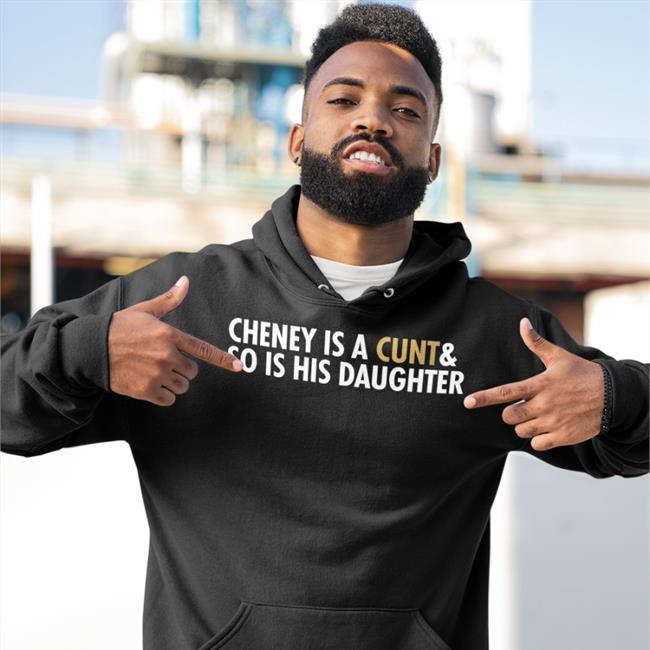 Cheney Is A Cunt & So Is His Daughter Tee Freedomkat Designs Realfkd1974