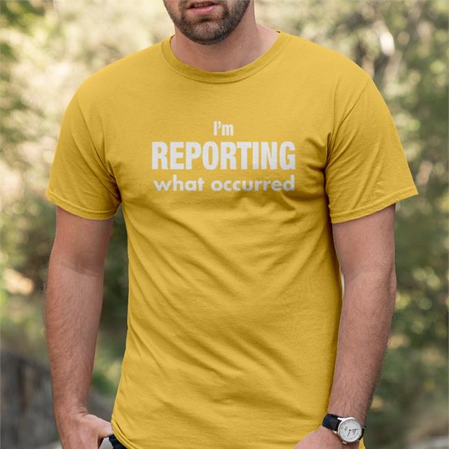 John Sellek I’M Reporting What Occurred Shirt