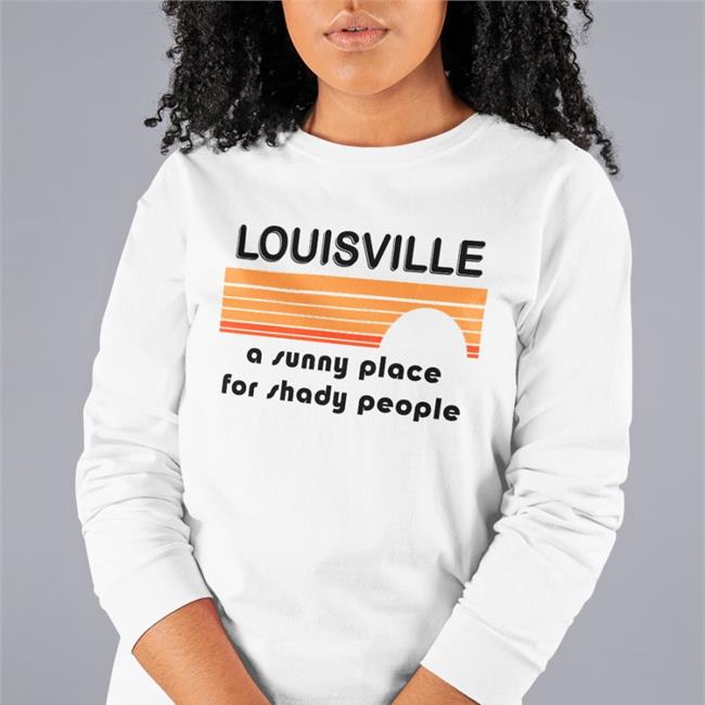 Louisville A Sunny Place For Shady People T Shirts