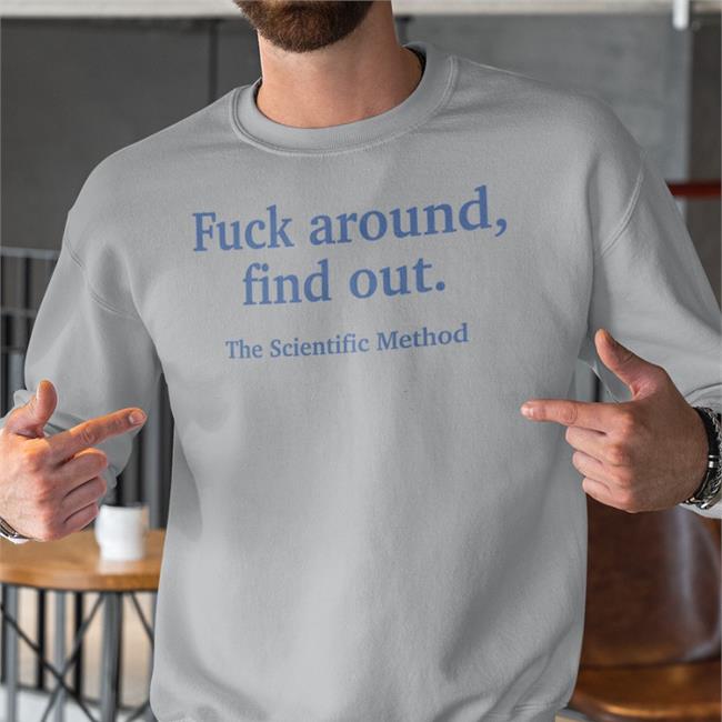 Fuck Around Find Out The Scientific Method T Shirt Caitysecret