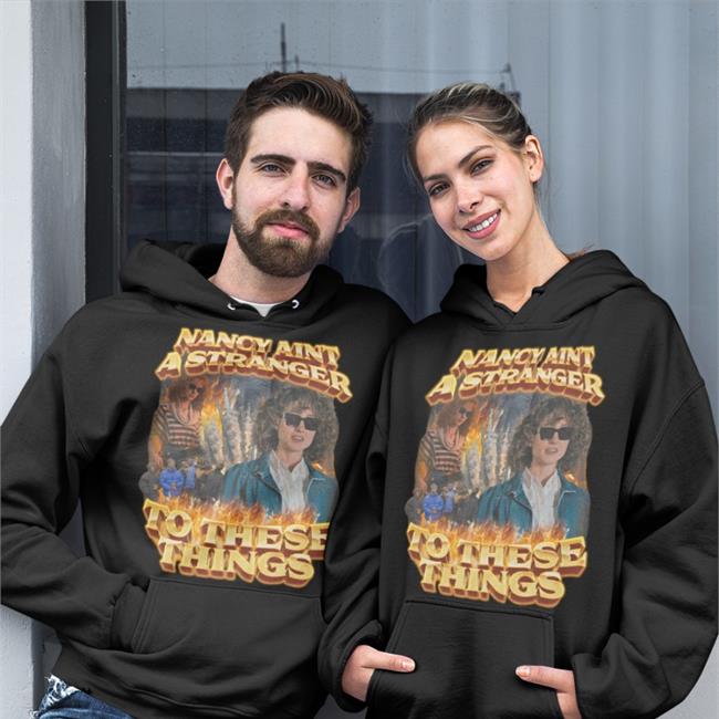 Nancy Aint A Stranger To These Things Shirts Swag Stimulus Merch