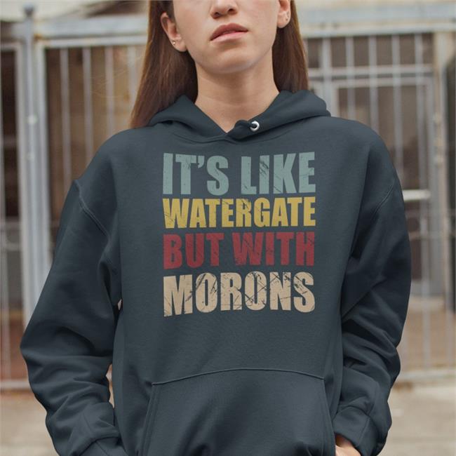 Ddeenniissee59 It's Like Watergate But With Morons Shirt Denise