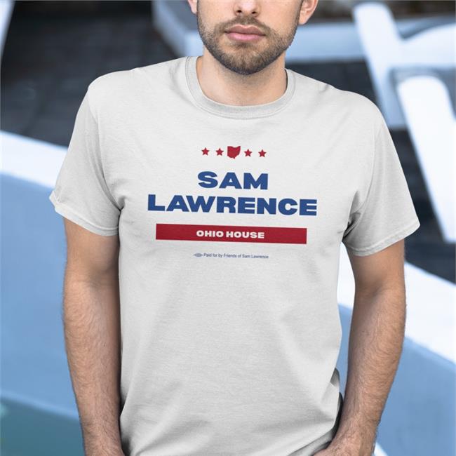 Sam Lawrence Ohio House Paid For By Friends Of Sam Lawrence Long Sleeve SamforOhio