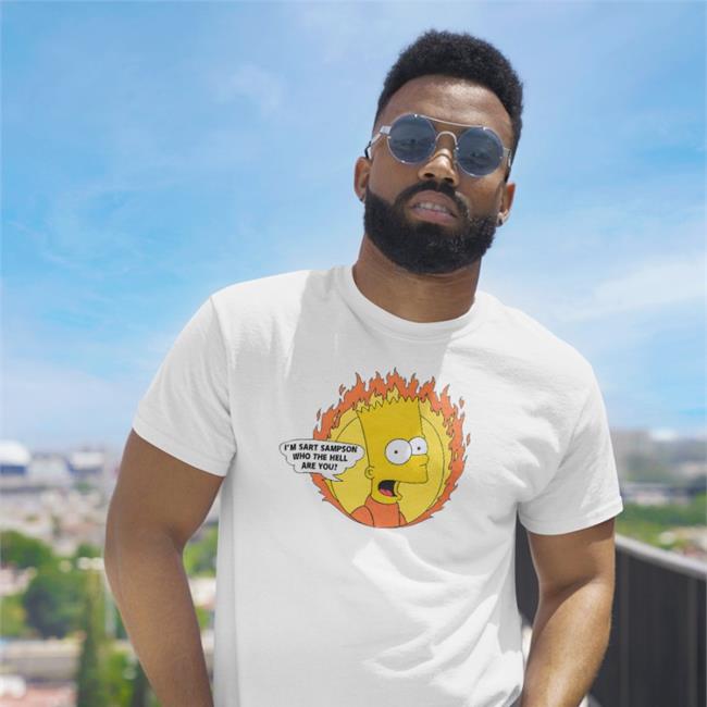 I'm Sart Sampson Who The Hell Are You Shirts