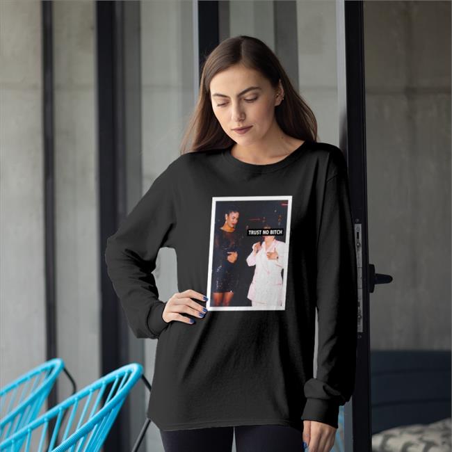 Shirts That Go Hard Trust No Bitch Long Sleeve Tee Selena Yolanda Saldívar