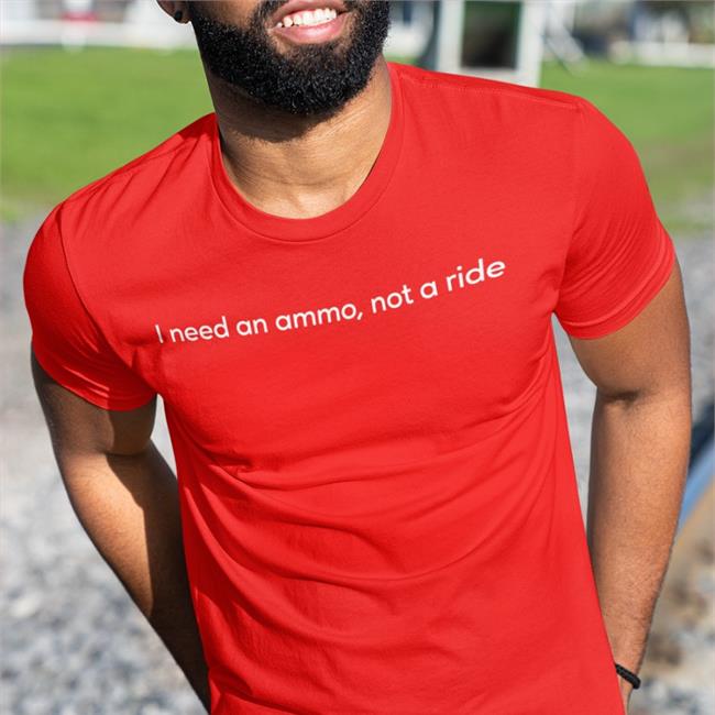 I Need An Ammo Not A Ride Hoodie