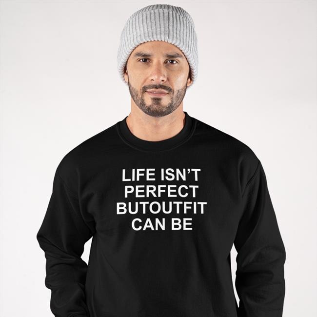 Poorly Translated Shirts Life Isn't Perfect Butoutfit Can Be Shirts Translated Tees