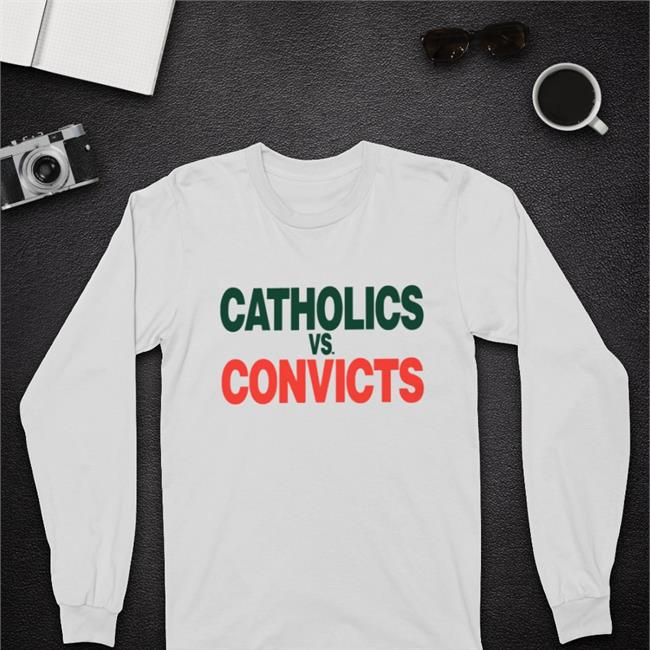 Catholics Vs Convicts Shirt 2022