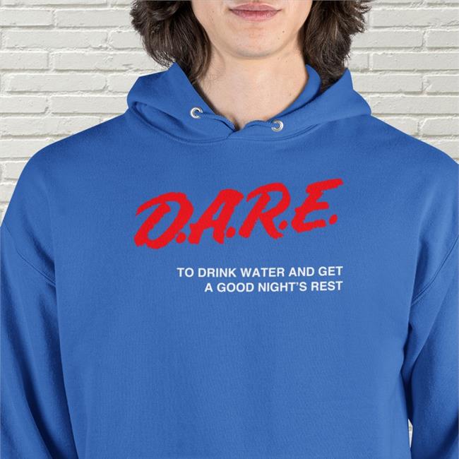 Dare T Shirts To Drink Water And Get A Good Night's Rest