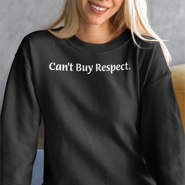 Can't Buy Respect Shirt