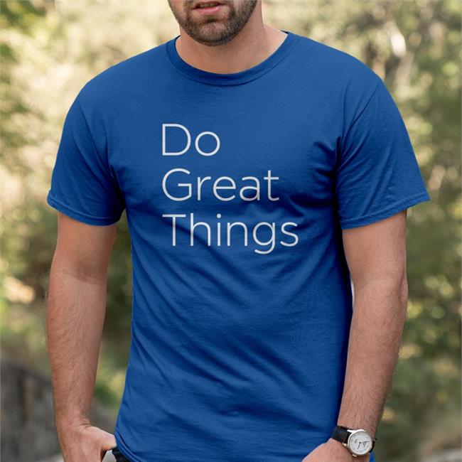 Do Great Things T-Shirt