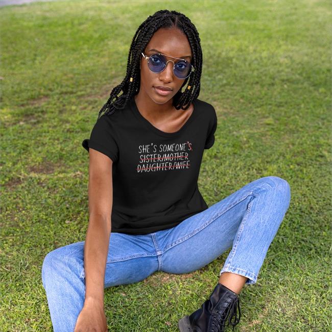 Wear The Peace Shop She’S Someone’S Sister Mother Daughter Wife Tee Shirts Sophia Hoxie