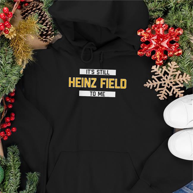It's Still Heinz Field To Me Tee