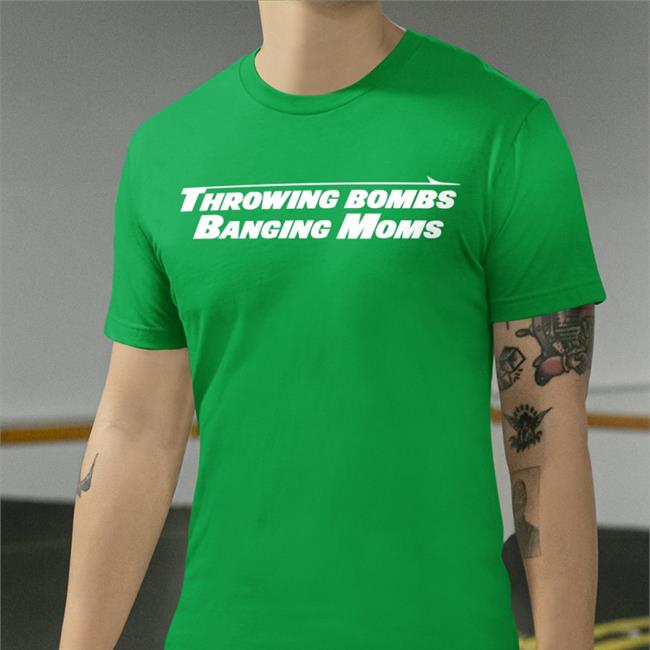 Throwing Bombs Banging Moms Shirts