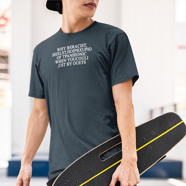 Poorly Translated Shirts Why Beracist Shxlst Hoipbxupio Of Tpanhionic When Youcouli Ust By Ouets Hoodie Translatedtees