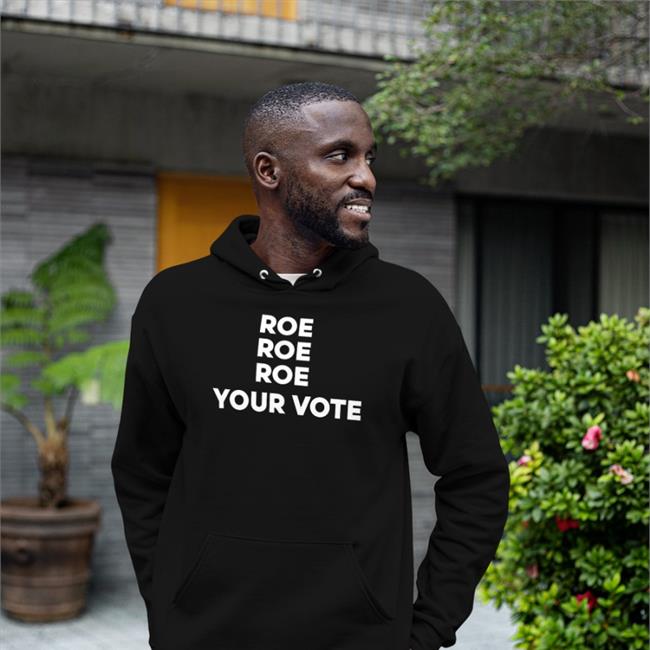 Raygun Merch Biden Roe Roe Roe Your Vote Hoodie Kiersten Warren Raygun Merch Biden Roe Roe Roe Your Vote Shirts Kiersten Warren