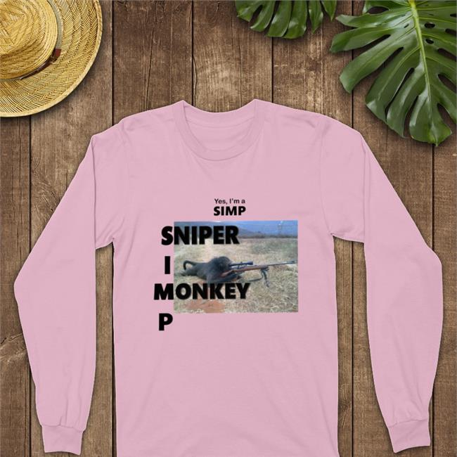 Shirts That Go Hard Yes I'm A Simp Sniper I Monkey P Tees