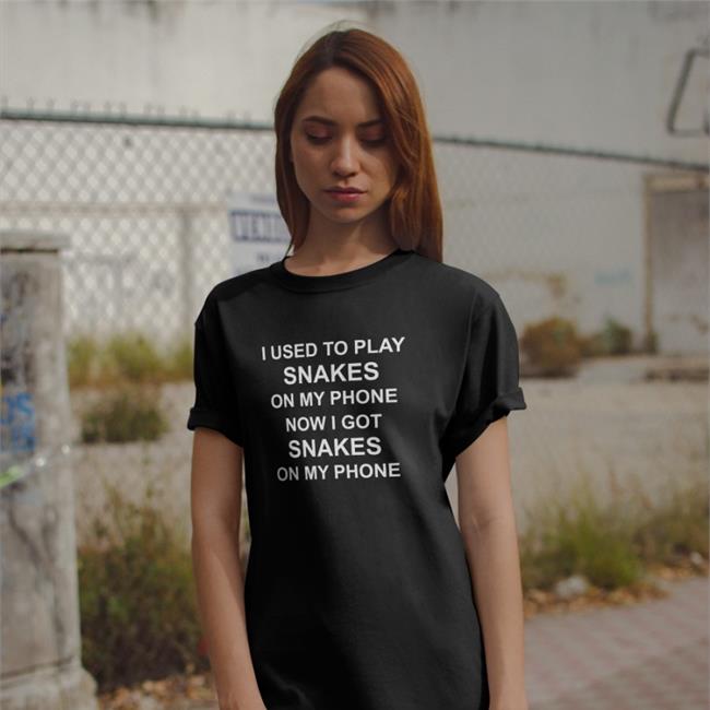 I Used To Play Snakes On My Phone Now I Got Snakes On My Phone T Shirt