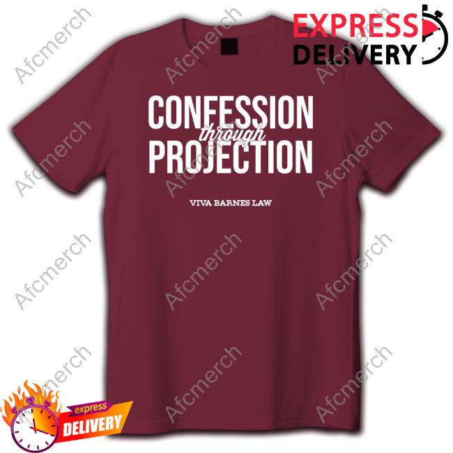Confession Through Projection T Shirt Viva Frei Viva Barnes Law Viva Frei Viva Barnes Law Confession Through Projection T Shirt