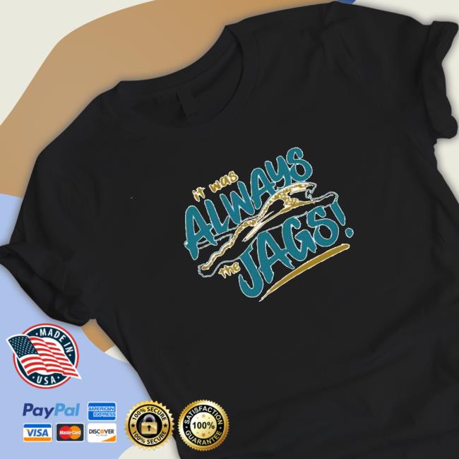 Official It was always the Jags Shirt