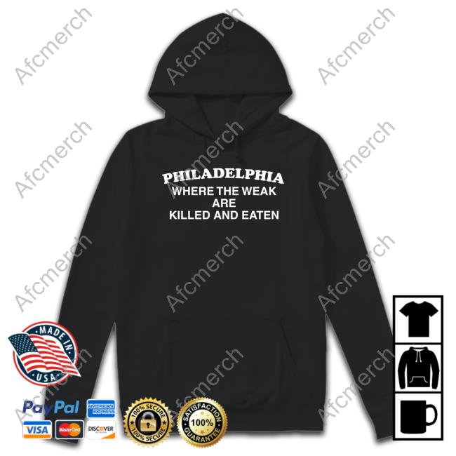 Pinkbikeralph Philadelphia Where The Weak Are Killed And Eaten Shirt Shirts That Go Hard