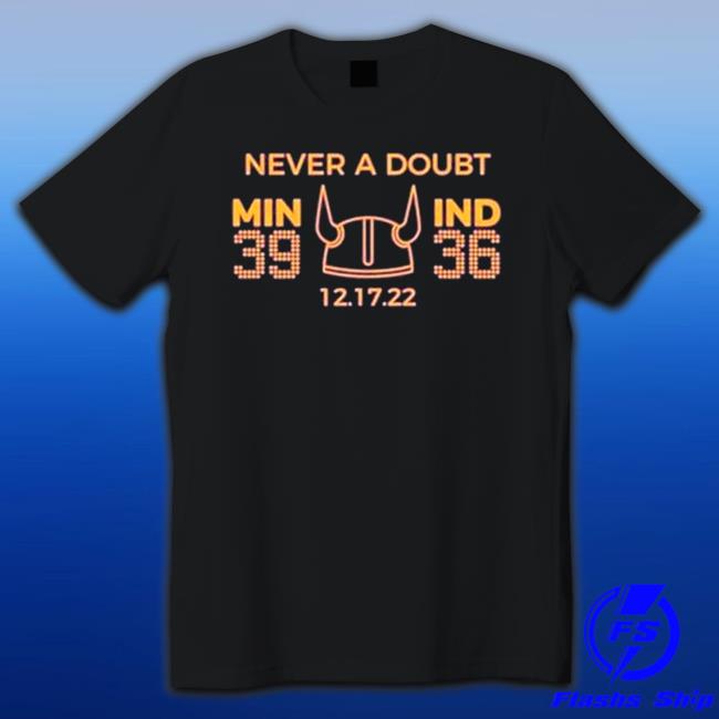 Official Minnesota Vikings never a Doubt Win 39 Ind 36 Shirts