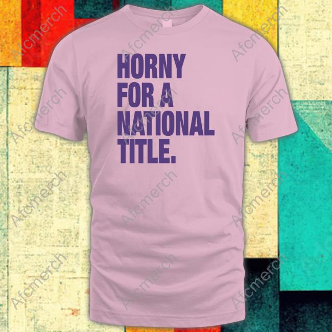 Bullzerk Shop Official Horny For A National Title Tee Shirt