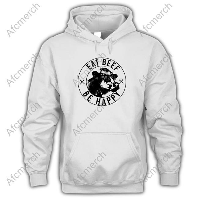 Official Eat Beef Be Happy T Shirts