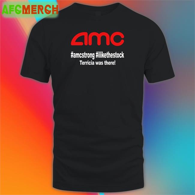 Funny Amc Amcstrong Ilikethestock Terricia Was There Shirt Favoritememory3
