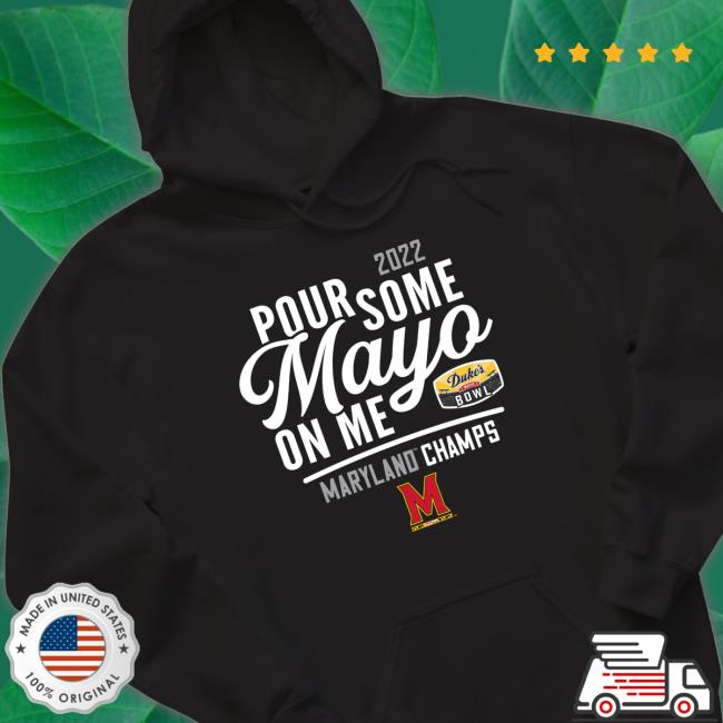 2022 Pour Some Mayo On Me Maryland Champs Hoodie 2022 Pour Some Mayo On Me Maryland Champs Hoodie