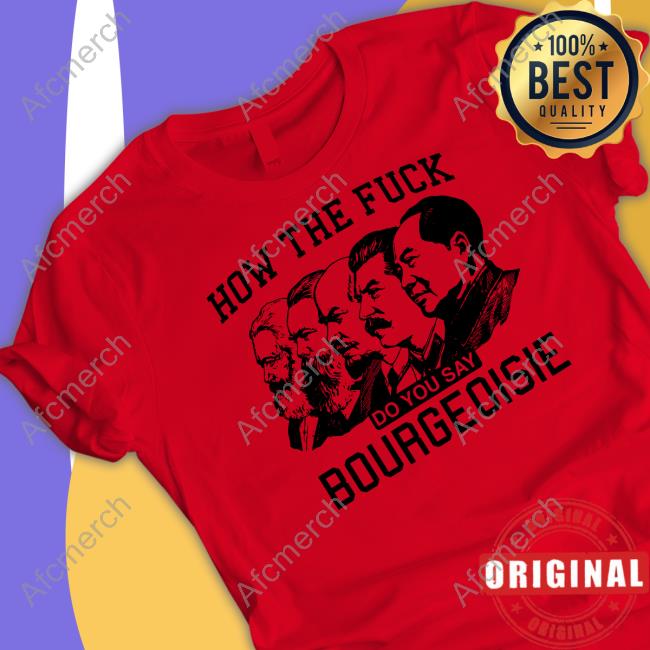 Shirts That Go Hard How The Fuck Do You Say Bourgeoisie Sweatshirt