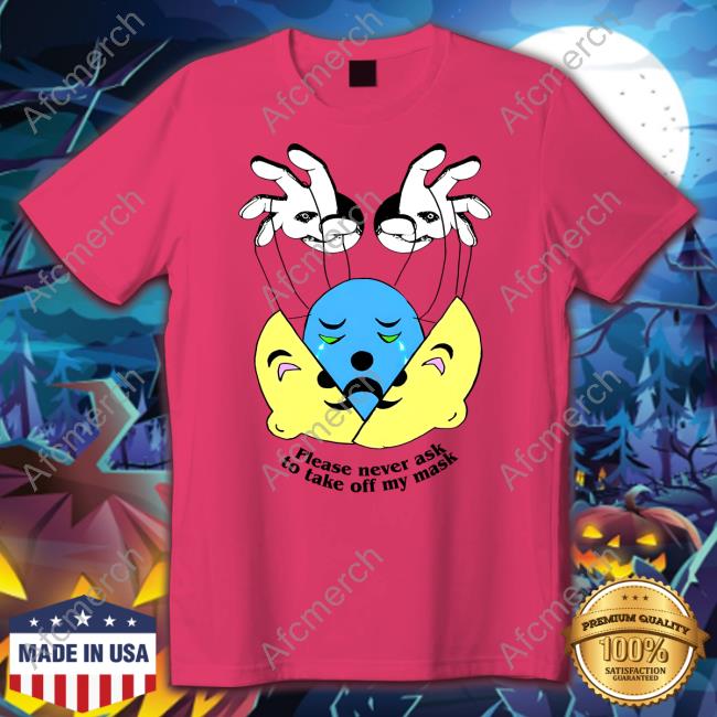 Goodshirts Merch Please Never Ask To Take Off My Mask Shirt Shirts That Go Hard