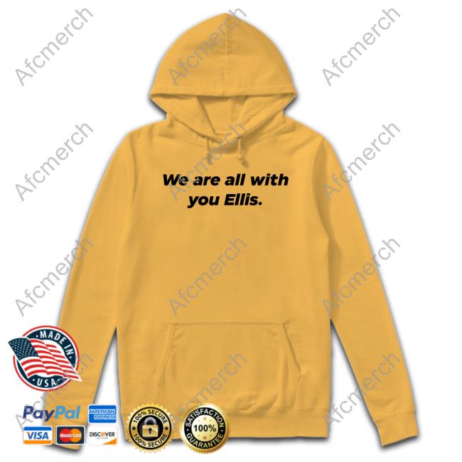 We Are All With You Ellis T-Shirt Ellis Taylor