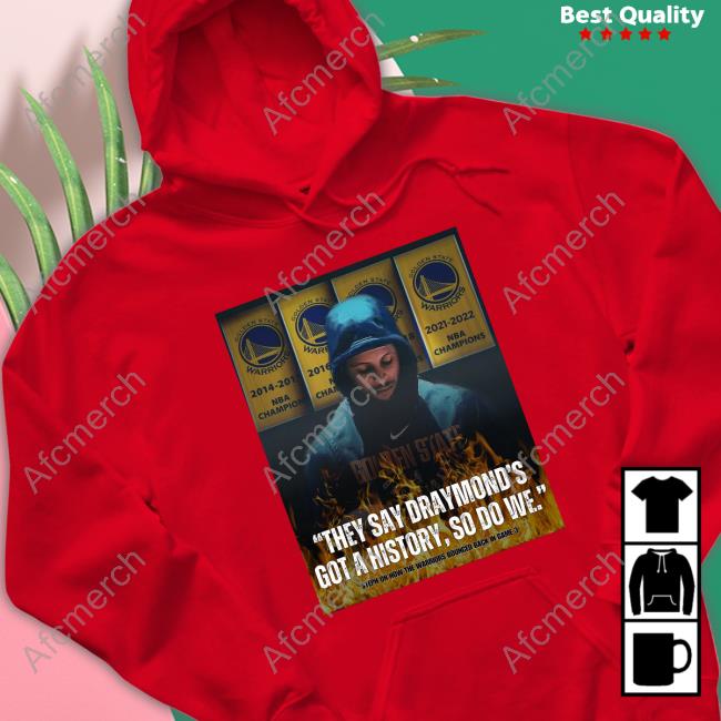 Official Stephen Curry They Say Draymond's Got A History So Do We T-Shirt Stephen Curry They Say Draymond's Got A History So Do We T Shirts