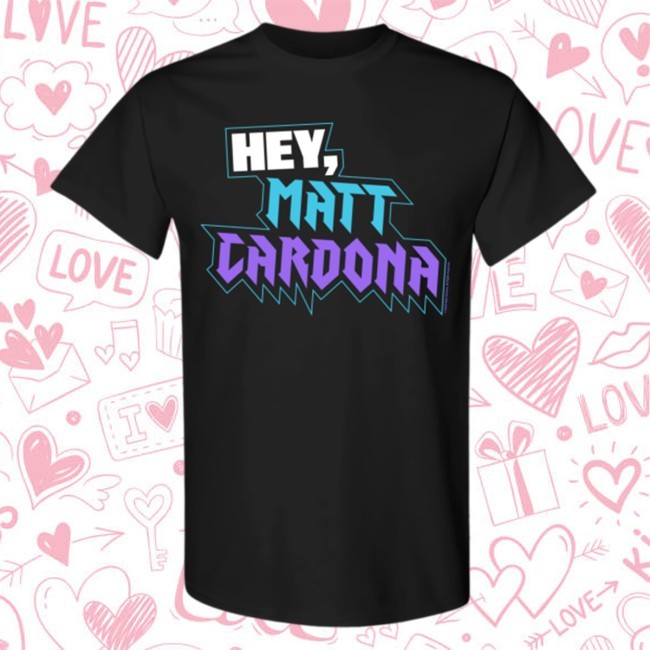 Official Hey, Matt Cardona Tee