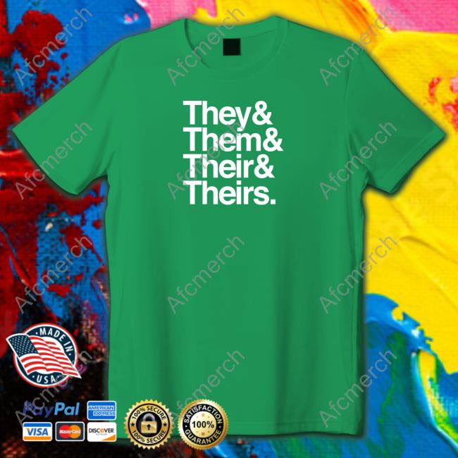 They & Them & Their & Theirs Tee Shirt
