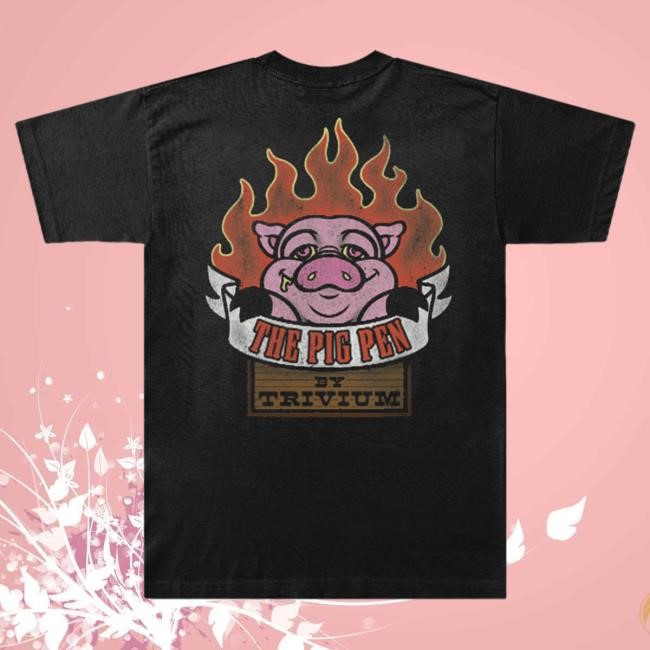 Official Trivium Merch Store Trivium I Got Slopped Pig Pen Tees