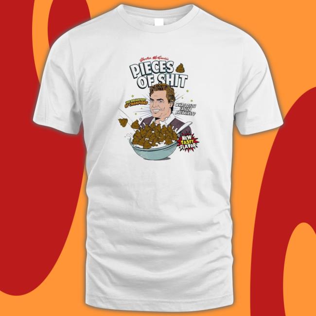 Official Shooter Mcgavin's Pieces Of Shit The Breakfast Of Champions What Do You Eat For Breakfast Shirt