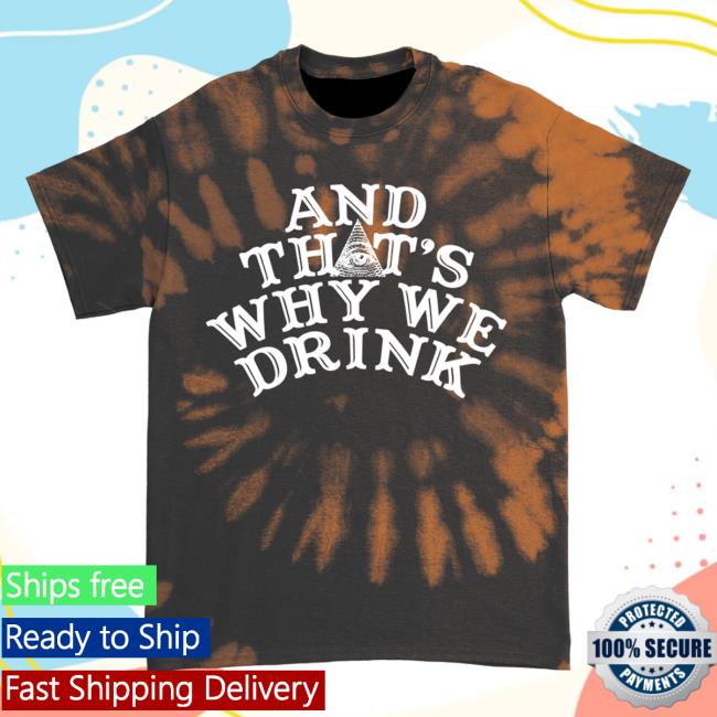 Official Atwwd Merch And Thats Why We Drink Merch Logo Shirt (Orange Dye)