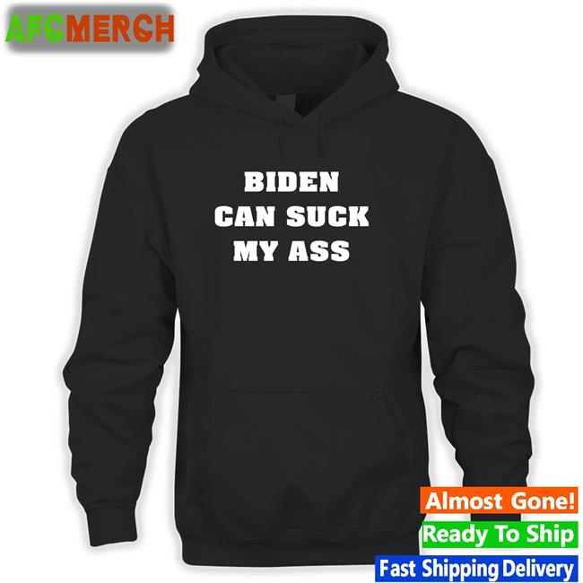 Biden Can Suck My Ass Shirts The Good Liars