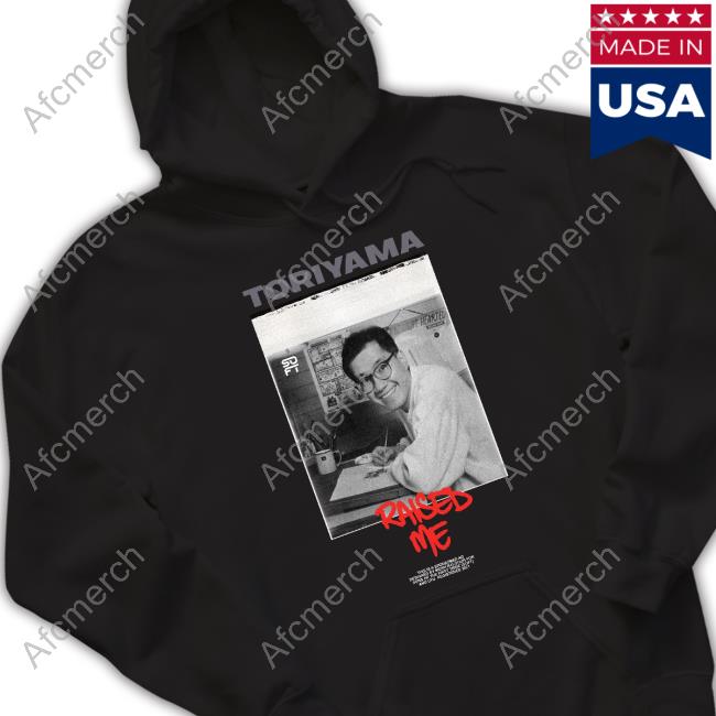 Toriyama Raised Me Long Sleeve T Shirt