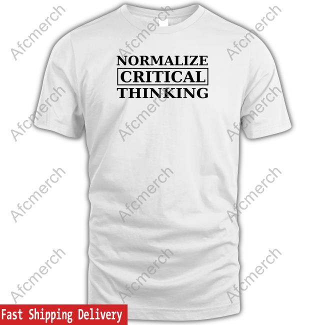 Normalize Critical Thinking Limited Edition Shirts