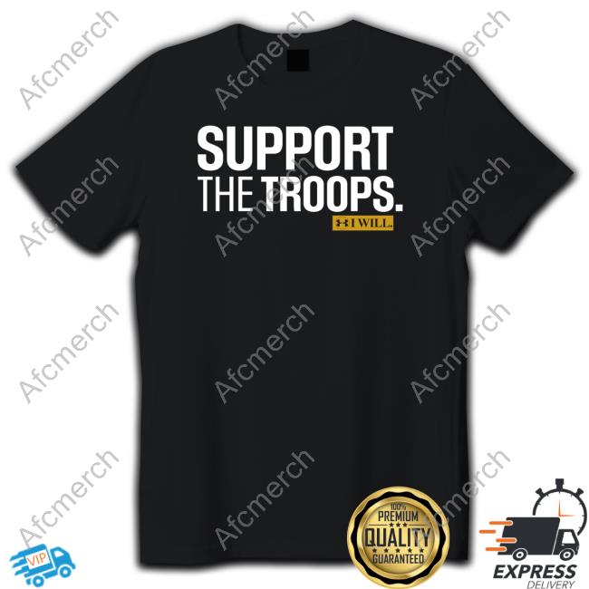 Official Under Armour Support The Troops I Will Shirt Hoodies